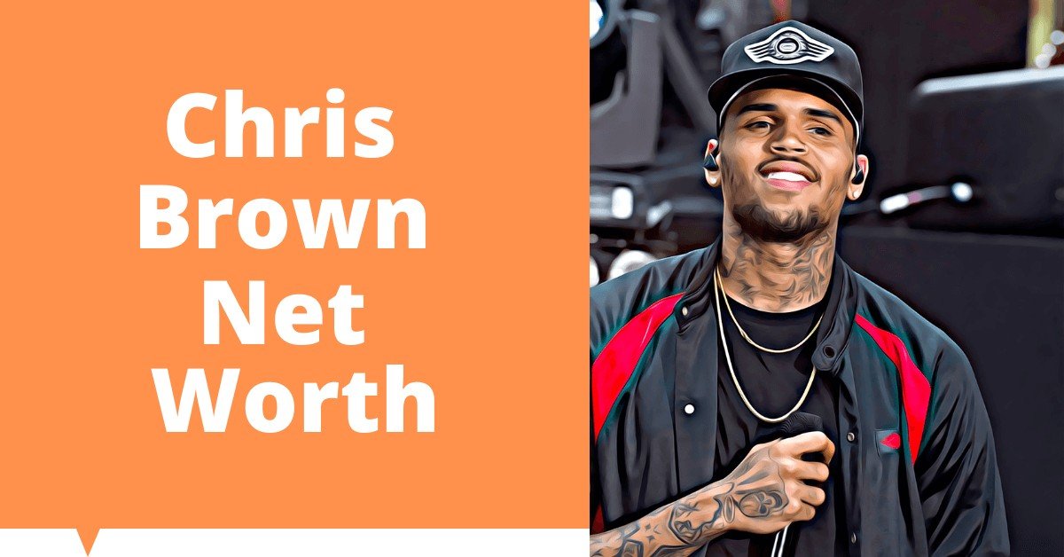 How Much Chris Brown Net Worth? All You Need to Know