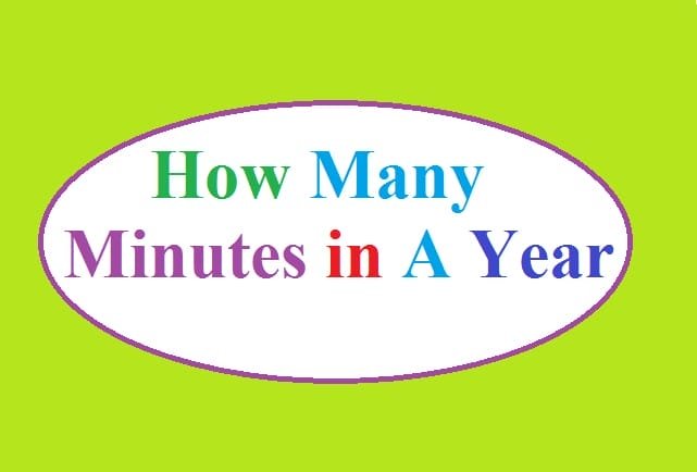 How Many Minutes In A Year How Many Minutes in a Year