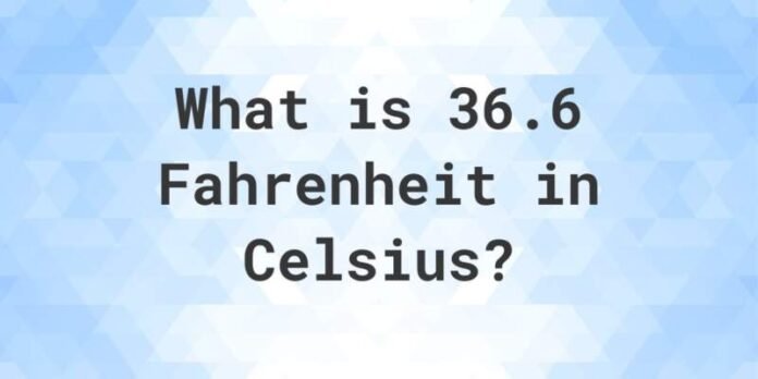 36.6 C to F 36.6 C to F