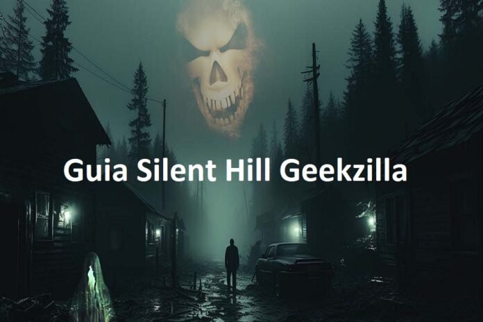 Guia Silent Hill Geekzilla Guia Silent Hill Geekzilla